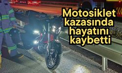 Motosiklet kazasında hayatını kaybetti