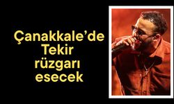 Çanakkale’de Tekir rüzgarı esecek
