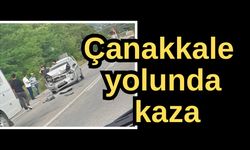 Çanakkale yolunda kaza