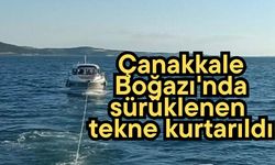 Çanakkale Boğazı'nda sürüklenen tekne kurtarıldı