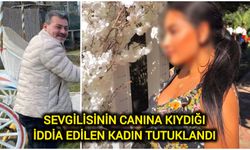 Sevgilisinin canına kıydığı iddia edilen kadın tutuklandı