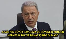 Akar: "En büyük savunma ve güvenlik konusu herkesin tok ve rahat içinde olması"