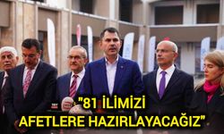 Bakan Kurum: 81 ilimizi afetlere hazırlayacağız