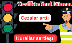 Trafikte Yeni Dönem: Cezalar arttı, Kurallar sertleşti