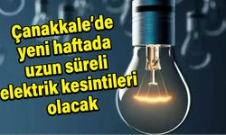 Çanakkale’de uzun süreli elektrik kesintileri olacak