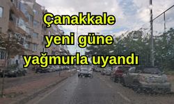 Çanakkale yeni güne yağmurla uyandı
