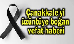 Çanakkale'yi üzüntüye boğan vefat haberi
