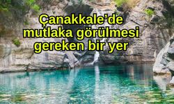Çanakkale’de mutlaka görülmesi gereken bir yer