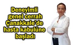 Deneyimli genel cerrah Çanakkale’de hasta kabulüne başladı