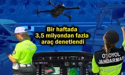 Bir haftada 3,5 milyondan fazla araç denetlendi