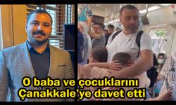 O baba ve çocuklarını Çanakkale’ye davet etti