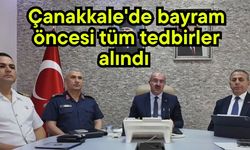 Çanakkale'de bayram öncesi tüm tedbirler alındı