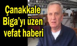 Çanakkale Biga’yı üzen vefat haberi