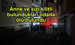 Anne ve kızı odada ölü bulundu