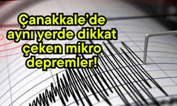 Çanakkale’de aynı yerde dikkat çeken mikro depremler!