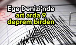 Ege Denizi’nde art arda depremler oldu