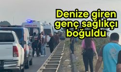 Denize giren genç sağlıkçı boğuldu