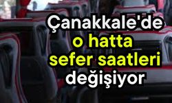 Çanakkale'de o hatta sefer saatleri değişiyor
