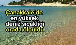 Çanakkale’de en yüksek deniz sıcaklığı orada ölçüldü