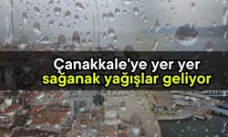 Çanakkale'ye yer yer sağanak yağışlar geliyor