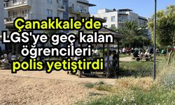 Çanakkale'de LGS'ye geç kalan öğrencileri polis yetiştirdi (Video)
