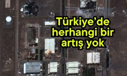 ' Türkiye’de herhangi bir artış yok '