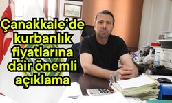 Çanakkale’de kurbanlık fiyatlarına dair önemli açıklama