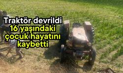 Traktör devrildi 16 yaşındaki çocuk hayatını kaybetti
