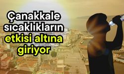 Çanakkale sıcaklıkların etkisi altına giriyor