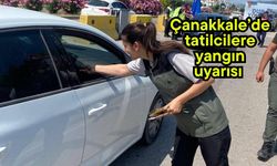 Çanakkale’de tatilcilere yangın uyarısı