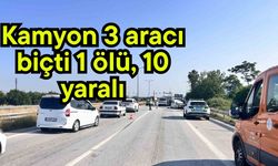 Kamyon 3 aracı biçti 1 ölü, 10 yaralı