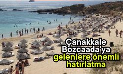 Çanakkale Bozcaada'ya gelenlere önemli hatırlatma