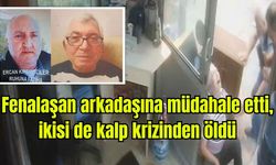 Fenalaşan arkadaşına müdahale etti, ikisi de kalp krizinden öldü (Video)