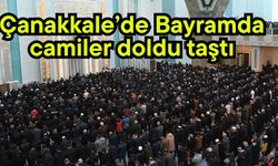 Çanakkale’de Bayramda camiler doldu taştı