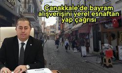Çanakkale'de bayram alışverişini yerel esnaftan yap çağrısı