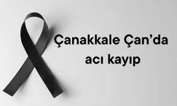 Çanakkale Çan’da acı kayıp