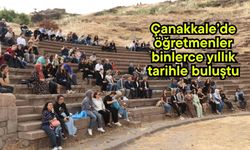 Çanakkale’de öğretmenler binlerce yıllık tarihle buluştu
