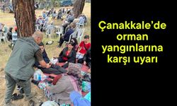 Çanakkale’de orman yangınlarına karşı uyarı
