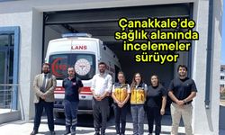 Çanakkale’de sağlık alanında incelemeler sürüyor