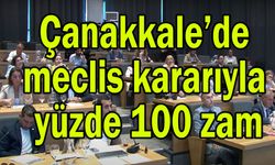 Çanakkale’de meclis kararıyla yüzde 100 zam