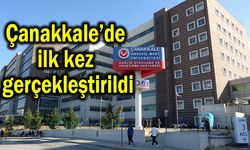 Çanakkale’de ilk kez gerçekleştirildi