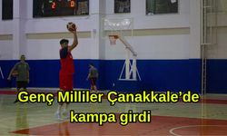 Genç Milliler Çanakkale’de kampa girdi