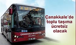 Çanakkale’de toplu taşıma ücretsiz olacak