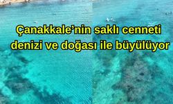 Çanakkale’nin saklı cenneti denizi ve doğası ile büyülüyor