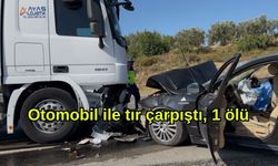 Otomobil ile tır çarpıştı, 1 ölü