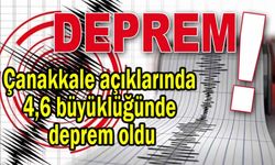 Çanakkale açıklarında 4,6 büyüklüğünde deprem