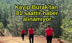 Kayıp Burak'tan 81 saattir haber alınamıyor