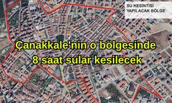 Çanakkale'nin o bölgesinde 8 saat sular kesilecek