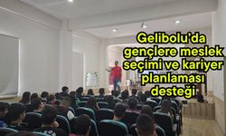 Gelibolu’da gençlere meslek seçimi ve kariyer planlaması desteği