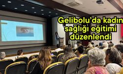 Gelibolu’da kadın sağlığı eğitimi düzenlendi